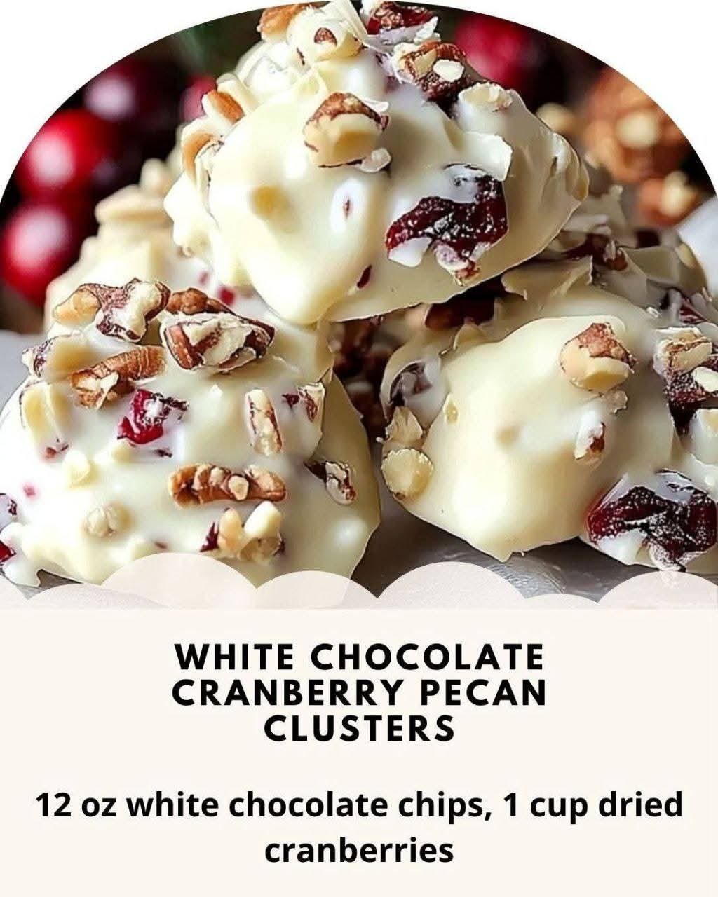 White Chocolate Cranberry Pecan Clusters – A Sweet, Festive, No-Bake Treat!