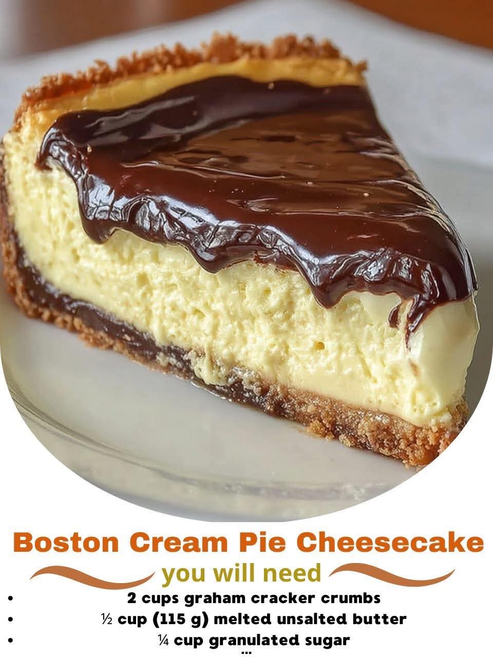 Boston Cream Pie Cheesecake — A Dreamy, Triple-Layer Dessert!