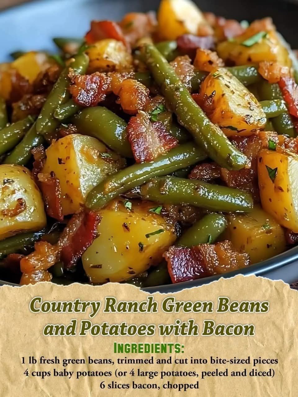 Country Ranch Green Beans and Potatoes with BaconHearty, Rustic, and Full of Comfort-Style Flavor